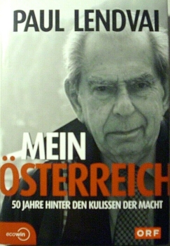 Mein Österreich - 50 Jahre hinter den Kulissen der Macht von Paul Lendvai